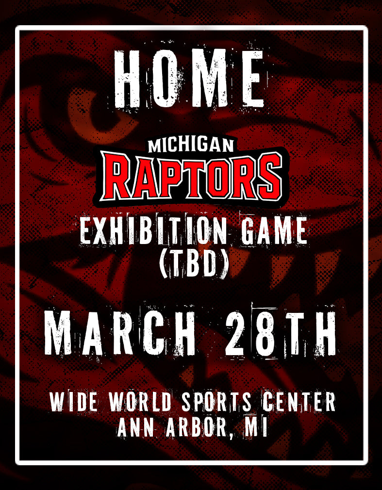 MARCH 28TH - MICHIGAN RAPTORS vs. TBD
