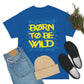 Born To Be wild Tee