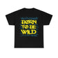 Born To Be wild Tee