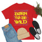 Born To Be wild Tee