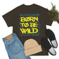 Born To Be wild Tee