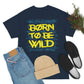 Born To Be wild Tee