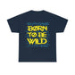 Born To Be wild Tee